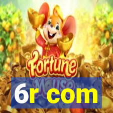 6r com